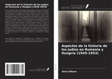 Buchcover von Aspectos de la historia de los judíos en Rumanía y Hungría (1945-1953)