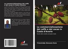 Обложка La commercializzazione del caffè e del cacao in Costa d'Avorio