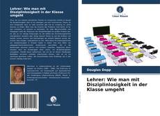 Portada del libro de Lehrer: Wie man mit Disziplinlosigkeit in der Klasse umgeht