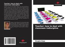 Couverture de Teacher: how to deal with classroom indiscipline
