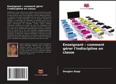 Buchcover von Enseignant : comment gérer l'indiscipline en classe