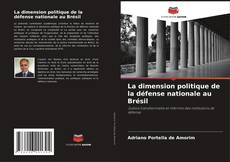 Bookcover of La dimension politique de la défense nationale au Brésil