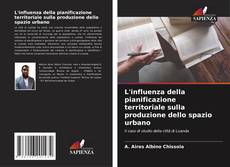 Bookcover of L'influenza della pianificazione territoriale sulla produzione dello spazio urbano