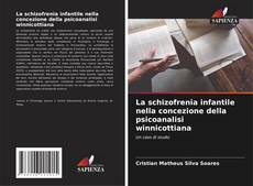 Bookcover of La schizofrenia infantile nella concezione della psicoanalisi winnicottiana