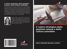 Bookcover of Il valore strategico della gestione umana e della cultura aziendale