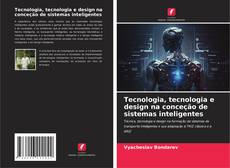 Buchcover von Tecnologia, tecnologia e design na conceção de sistemas inteligentes