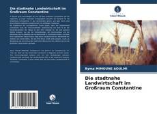 Portada del libro de Die stadtnahe Landwirtschaft im Großraum Constantine