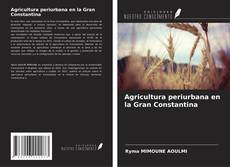Borítókép a  Agricultura periurbana en la Gran Constantina - hoz
