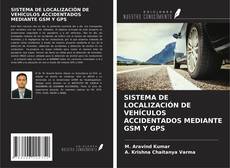 SISTEMA DE LOCALIZACIÓN DE VEHÍCULOS ACCIDENTADOS MEDIANTE GSM Y GPS kitap kapağı