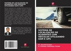 Buchcover von SISTEMA DE LOCALIZAÇÃO DE ACIDENTES COM VEÍCULOS UTILIZANDO GSM E GPS