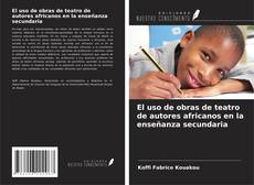 Bookcover of El uso de obras de teatro de autores africanos en la enseñanza secundaria