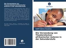 Portada del libro de Die Verwendung von Theaterstücken afrikanischer Autoren in der Sekundarstufe