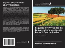 Capa do livro de Seguridad Y Privacidad En La Agricultura Inteligente Retos Y Oportunidades 