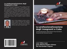 Copertina di La professionalizzazione degli insegnanti a Cuba