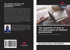 Buchcover von The question of love in the philosophy of Vladimir Jankélévitch