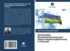 Couverture de Horizontale Dezentralisierung und lokale Regierungsführung in Ruanda