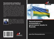 Decentramento orizzontale e governance locale in Ruanda kitap kapağı
