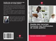 Bookcover of Gestão dos recursos humanos nas instituições de saúde pública