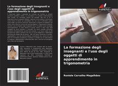 Portada del libro de La formazione degli insegnanti e l'uso degli oggetti di apprendimento in trigonometria