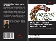 Study of Accelerated Decomposition of Organic Waste in Compost kitap kapağı