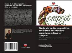 Borítókép a  Étude de la décomposition accélérée des déchets organiques dans le compost - hoz