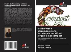 Buchcover von Studio della decomposizione accelerata dei rifiuti organici nel compost