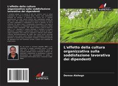 Portada del libro de L'effetto della cultura organizzativa sulla soddisfazione lavorativa dei dipendenti