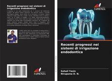 Portada del libro de Recenti progressi nei sistemi di irrigazione endodontica