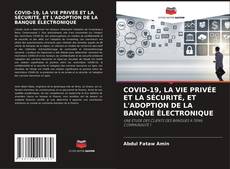 Buchcover von COVID-19, LA VIE PRIVÉE ET LA SÉCURITÉ, ET L'ADOPTION DE LA BANQUE ÉLECTRONIQUE