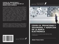 Buchcover von COVID-19, PRIVACIDAD Y SEGURIDAD, Y ADOPCIÓN DE LA BANCA ELECTRÓNICA