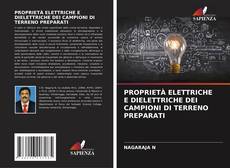 Copertina di PROPRIETÀ ELETTRICHE E DIELETTRICHE DEI CAMPIONI DI TERRENO PREPARATI