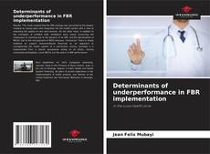 Couverture de Determinants of underperformance in FBR implementation