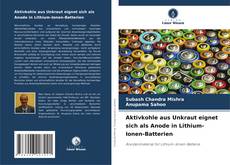 Portada del libro de Aktivkohle aus Unkraut eignet sich als Anode in Lithium-Ionen-Batterien