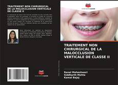 Borítókép a  TRAITEMENT NON CHIRURGICAL DE LA MALOCCLUSION VERTICALE DE CLASSE II - hoz