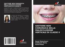 Bookcover of GESTIONE NON CHIRURGICA DELLA MALOCCLUSIONE VERTICALE DI CLASSE II