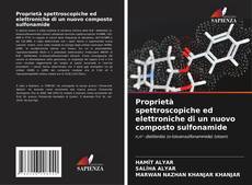 Bookcover of Proprietà spettroscopiche ed elettroniche di un nuovo composto sulfonamide