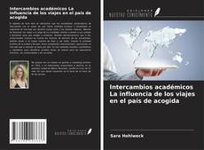 Couverture de Intercambios académicos La influencia de los viajes en el país de acogida