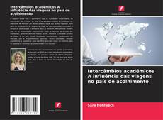 Bookcover of Intercâmbios académicos A influência das viagens no país de acolhimento