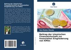 Portada del libro de Beitrag der islamischen Finanzwirtschaft zur finanziellen Eingliederung von KMUs