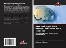 Copertina di Neurosviluppo delle funzioni esecutive nello studente