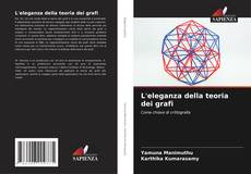 Bookcover of L'eleganza della teoria dei grafi