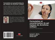 Couverture de Formulation et caractérisation du gel topique de diclofénac sodique