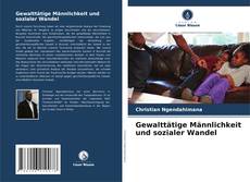 Couverture de Gewalttätige Männlichkeit und sozialer Wandel