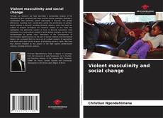 Capa do livro de Violent masculinity and social change 