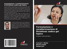 Copertina di Formulazione e caratterizzazione di Diclofenac sodico gel topico