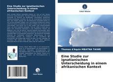 Borítókép a  Eine Studie zur ignatianischen Unterscheidung in einem afrikanischen Kontext - hoz