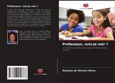 Professeur, suis-je noir ?的封面
