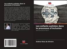 Capa do livro de Les enfants autistes dans le processus d'inclusion 