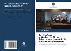 Portada del libro de Der Einfluss außerbetrieblicher Arbeitspraktiken auf die Mitarbeitermotivation