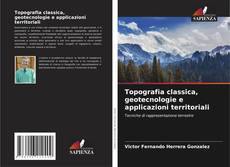 Bookcover of Topografia classica, geotecnologie e applicazioni territoriali